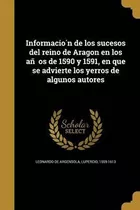 Libro Informacioìn De Los Sucesos Del Reino De Aragon En...
