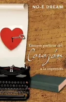 Ensayos Poeticos Del Corazon A La Impresora, De No-ã Dream. Editorial Palibrio, Tapa Blanda En Español