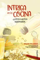 Intriga En La Cocina ... Y Otros Cuentos Sazonados - Helen/, De Helen/ Goicoechea  Augusto Velando. Editorial Santillana, Tapa Blanda En Español