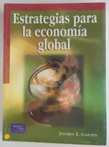 Estrategias Para La Economía Global Jeffrey E. Garten