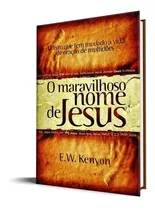 O Maravilhoso Nome De Jesus | E.w. Kenyon