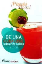 Cocteles Con Ron (de Una Cuba Libre A Una Piña Colada) 