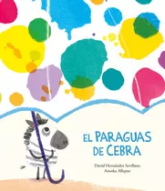 El Paraguas De Cebra, De Hernandez Sevillano, David. Editorial Nubeocho, Tapa Dura En Español