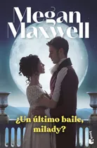 Libro ¿un Ultimo Baile, Milady? - Megan Maxwell