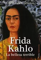 Gerard De Cortanze-frida Kahlo. La Belleza Terrible