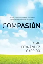 Compasión, De Jaime Fernández Garrido. Editorial Tyndale, Tapa Blanda En Español, 2015