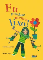 Eu Produzo Menos Lixo!, De Santos, Cristina. Cortez Editora E Livraria Ltda, Capa Mole Em Português, 2016