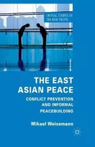 Libro The East Asian Peace : Conflict Prevention And Info...