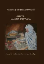 Jadiya, La Hija Pãâstuma, De Saavedra Barnusell, Paquita. Editorial Bubok Publishing, Tapa Blanda En Español