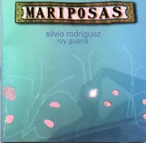 Silvio Rodríguez, Rey Guerra  Mariposas Cd Arg Nuevo 