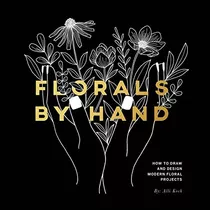 Book : Florals By Hand How To Draw And Design Modern Floral.