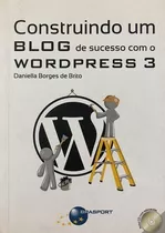 Construindo Um Blog De Sucesso Com O Wordpress 3 De Daniella Borges De Brito Pela Brasport (2011)