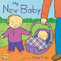 My New Baby - Rachel Fuller (board Book)