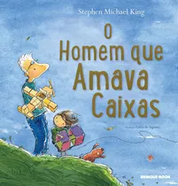 O Homem Que Amava Caixas, De Stephen Michael King. Editora Brinque-book, Capa Mole, Edição 1997 Em Português, 2020