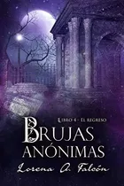 Libro Brujas Anónimas - Libro Iv El Regreso (spanish Editio