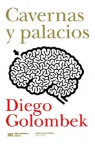 Cavernas Y Palacios - Diego Golombek - Ed. Siglo Xxi