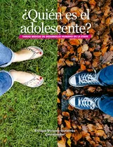 Libro Quien Es El Adolescente. Tareas Basicas De Desarro Lku