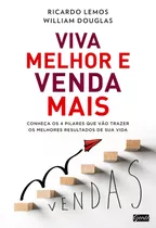 Viva Melhor E Venda Mais: Conheça Os 4 Pilares Que Vão Trazer Os Melhores Resultados De Sua Vida, De Lemos, Ricardo. Editora Gente Livraria E Editora Ltda., Capa Mole Em Português, 2017