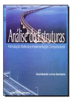 Analise De Estruturas - Formulacao Matricial E Implementacao Computacional, De Silvio / Soriano Lima. Editora Ciencia Moderna Em Português