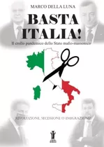 Libro: Basta Italia!: Il Crollo Pandemico Dello Stato Mafio-