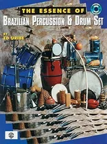 The Essence Of Brazilian Percussion  Y  Drum Set Book  Y  Cd