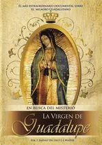 La Virgen De Guadalupe  En Busca Del Misterio  Dvd