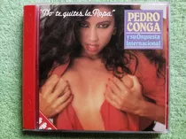 Eam Cd Pedro Conga Y Su Orquesta No Te Quites La Ropa 1987 