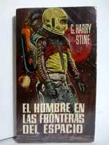 G. Harry Stine - El Hombre En Las Fronteras Del Espacio 1965