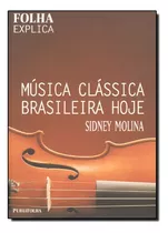 Musica Classica Brasileira Hoje, De Sidney Molina. Editora Publifolha Em Português