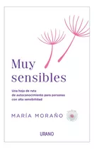 Muy Sensibles: Una Hoja De Ruta De Autoconocimiento Para Personas Con Alta Sensibilidad, De María Moraño. Serie 0.0, Vol. 1.0. Editorial Urano, Tapa Blanda, Edición 1.0 En Español, 2023