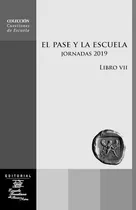 El Pase Y La Escuela Jornadas 2019 - Vv Aa (libro) - Nuevo