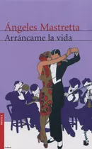 Arráncame La Vida, De Mastretta, Ángeles. Serie Novela Editorial Booket México, Tapa Blanda En Español, 2004
