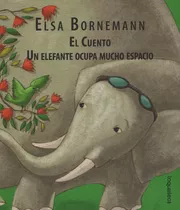 El Cuento Un Elefante Ocupa Mucho Espacio - Loqueleo Album I