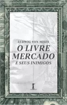 Livre Mercado E Seus Inimigos, O