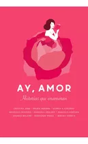 Ay, Amor - Historias Que Enamoran, De Vv. Aa.. Editorial Plaza & Janes, Tapa Blanda En Español, 2022