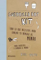 Guerrilla Art Kit, De Smith, Keri. Serie Fuera De Colección Editorial Paidos México, Tapa Blanda En Español, 2016