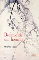 Declínio De Um Homem, De Dazai, Osamu. Editora Estação Liberdade, Capa Mole Em Português, 2021
