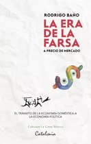 Libro La Era De La Farsa - Rodrigo Baño