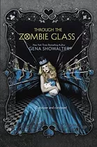 Through The Zombie Glass, De Gena Showalter. Editorial Harlequin Teen, Tapa Dura En Inglés, 2013