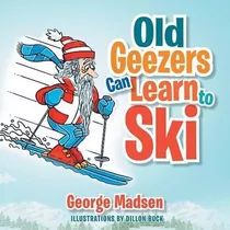 Old Geezers Learn To Ski