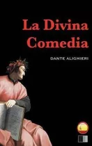 La Divina Comedia : El Infierno, El Purgatorio Y El Parai...