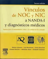 Vinculos De Noc Y Nic A Nanda-i Y Diagnosticos Medicos 3ed., De Johnson, Marion. Editorial Elsevier / Ediciones Harcourt, S.a.
