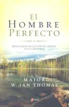 El Hombre Perfecto, De W. Ian Thomas. Editorial Peniel En Español