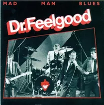 Dr. Feelgood / Mad Man Blues-   Cd Album Importado