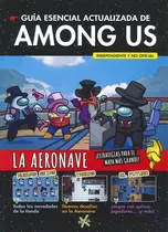 Guia Esencial Actualizada De Among Us. La Aeronave  - Autor