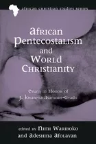 Libro African Pentecostalism And World Christianity - Nim...