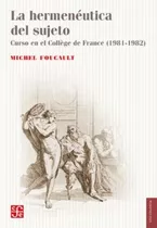 La Hermeneutica Del Sujeto - Michel Foucault, De Foucault, Michel. Editorial Fondo De Cultura Económica, Tapa Blanda En Español, 2021