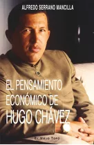 Pensamiento Economico De Hugo Chavez,el - Serrano Mancill...