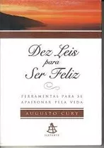 Livro Dez Leis Para Ser Feliz: Ferramentas Para Se Apaixonar Pela Vida - Livro De Bolso - Augusto Cury [2003]