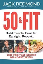 Libro:  50 & Fit: Build Muscle. Burn Fat. Eat Repeat...
